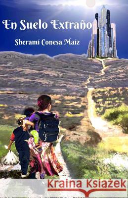 En Suelo Extraño Conesa Maiz, Sherami 9781974387991 Createspace Independent Publishing Platform