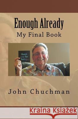 Enough Already John Chuchman 9781974388196 Createspace Independent Publishing Platform