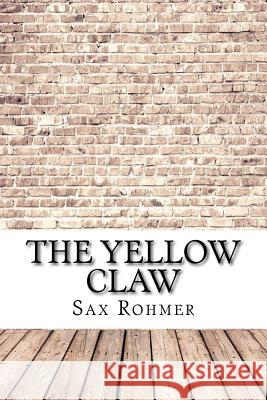 The Yellow Claw Sax Rohmer 9781974388264 Createspace Independent Publishing Platform