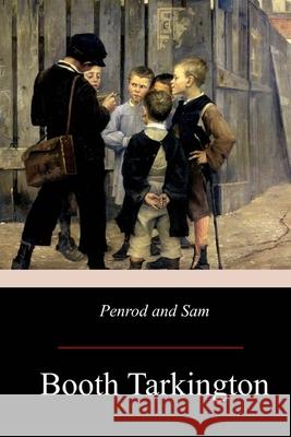 Penrod and Sam Booth Tarkington 9781974389995 Createspace Independent Publishing Platform