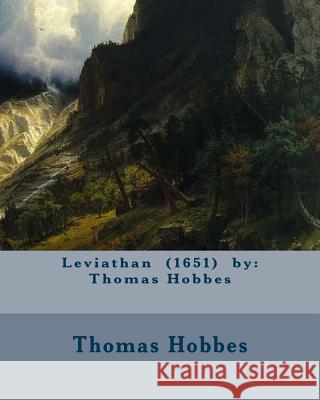 Leviathan (1651) by: Thomas Hobbes Thomas Hobbes 9781974391394