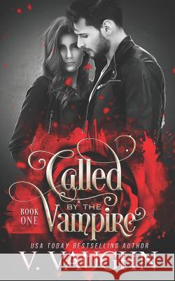 Called by the Vampire - Book 1 V. Vaughn 9781974391622 Createspace Independent Publishing Platform