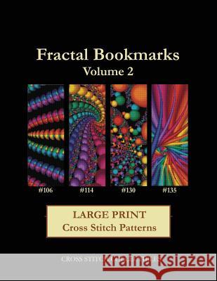 Fractal Bookmarks Vol. 2: Large Print Cross Stitch Patterns Cross Stitch Collectibles Kathleen George 9781974394043