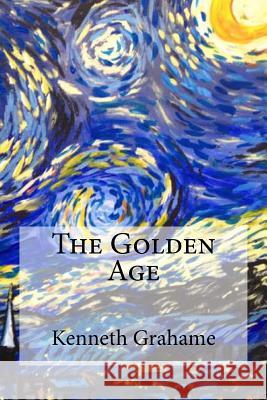 The Golden Age Kenneth Grahame 9781974394555 Createspace Independent Publishing Platform