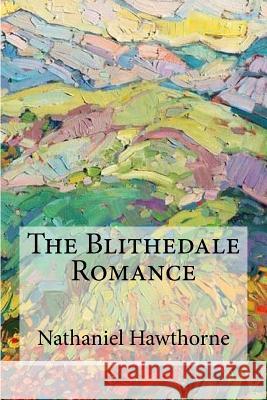 The Blithedale Romance Nathaniel Hawthorne 9781974394791 Createspace Independent Publishing Platform