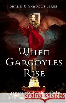 When Gargoyles Rise Ashley C. Harris 9781974397365 Createspace Independent Publishing Platform