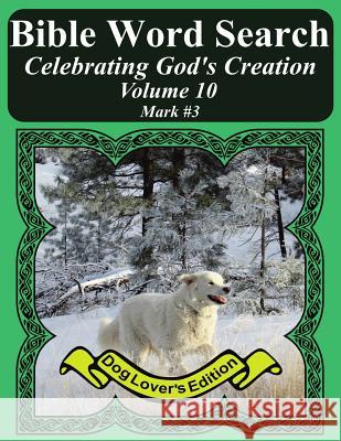 Bible Word Search Celebrating God's Creation Volume 10: Mark #3 Extra Large Print T. W. Pope 9781974399406 Createspace Independent Publishing Platform