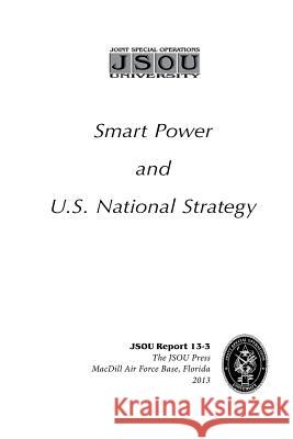 Smart Power and U.S. National Strategy Dr Francisco R. Wong-Diaz 9781974399833