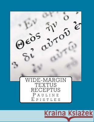 Wide-Margin Textus Receptus: Pauline Epistles Dr Justin Imel 9781974400300 Createspace Independent Publishing Platform