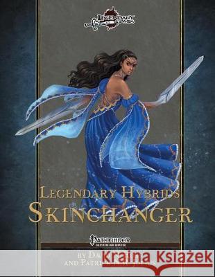 Legendary Hybrids: Skinchanger Legendary Games David N. Ross Patrick N. R. Julius 9781974403608 Createspace Independent Publishing Platform