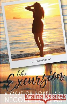 The Excursion: A Vacation Novella Nicole Loufas 9781974404094 Createspace Independent Publishing Platform
