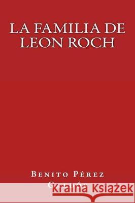 La familia de Leon Roch Perez Galdos, Benito 9781974405497