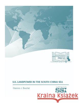 U.S. LANDPOWER in the SOUTH CHINA SEA Institute, Strategic Studies 9781974406258