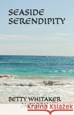 Seaside Serendipity Betty Whitaker Jackson 9781974407392