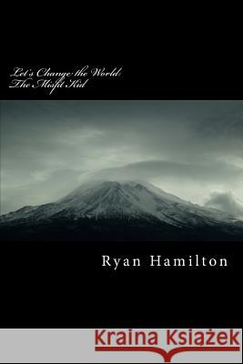 Let's Change the World: The Misfit Kid Ryan Steven Hamilton 9781974409839