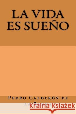 La vida es sueño Calderon De La Barca, Pedro 9781974411030 Createspace Independent Publishing Platform