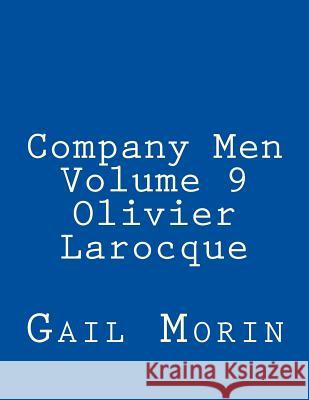 Company Men - Volume 9 - Olivier Larocque Gail Morin 9781974411955 Createspace Independent Publishing Platform