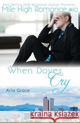 When Doves Cry Aria Grace 9781974412280 Createspace Independent Publishing Platform