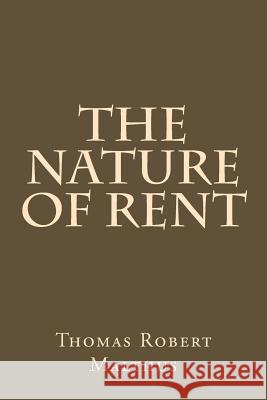 The Nature of Rent Thomas Robert Malthus 9781974413119