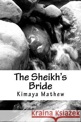 The Sheikh's Bride Kimaya Mathew 9781974415809 Createspace Independent Publishing Platform