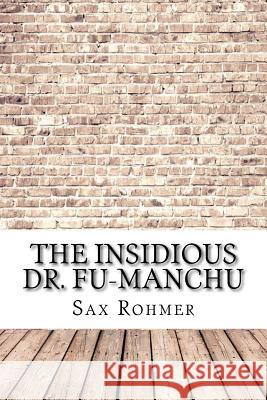 The Insidious Dr. Fu-Manchu Sax Rohmer 9781974416486 Createspace Independent Publishing Platform