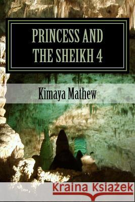 Princess And The Sheikh 4 Mathew, Kimaya 9781974416752 Createspace Independent Publishing Platform