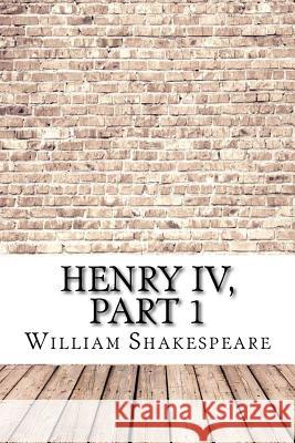 Henry IV, Part 1 William Shakespeare 9781974418596 Createspace Independent Publishing Platform