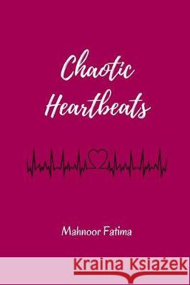 Chaotic Heartbeats Mahnoor Fatima 9781974422494