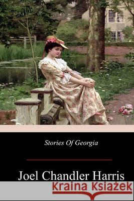 Stories Of Georgia Harris, Joel Chandler 9781974425921