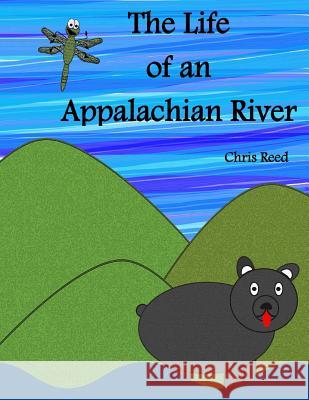 The Life of an Appalachian River Chris Reed 9781974425990