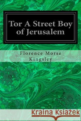 Tor A Street Boy of Jerusalem Eckman, F. A. 9781974427161 Createspace Independent Publishing Platform