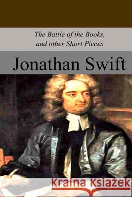 The Battle of the Books, and other Short Pieces Swift, Jonathan 9781974427536