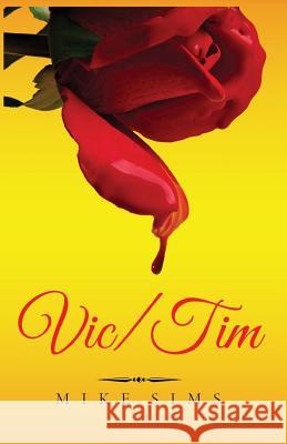Vic/Tim: (5 X 8.5)When Vickie meets Tim, who is the spider and who is the fly? Mike Sims 9781974428755