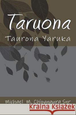 Taru Ona: Taruona Yaruka Michael M. Chipangur 9781974430383 Createspace Independent Publishing Platform