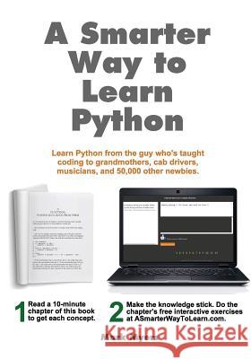 A Smarter Way to Learn Python: Learn it faster. Remember it longer. Myers, Mark 9781974431472