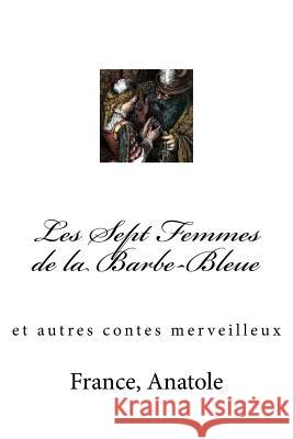 Les Sept Femmes de la Barbe-Bleue: et autres contes merveilleux Mybook 9781974433360 Createspace Independent Publishing Platform