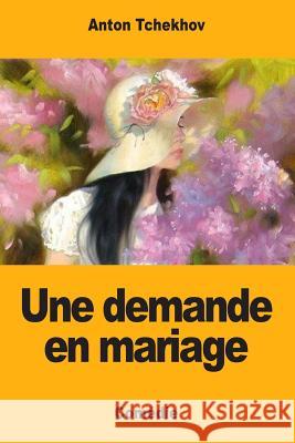 Une demande en mariage Chaboseau, Augustin 9781974433582 Createspace Independent Publishing Platform