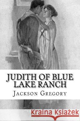 Judith of Blue Lake Ranch Jackson Gregory W. Herbert Dunton 9781974433797 Createspace Independent Publishing Platform