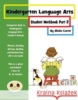 Kindergarten Language Arts: Student Workbook Part 2 Sheila Carter 9781974435395