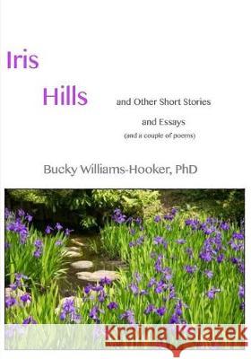 Iris Hills Rev Bucky Williams-Hooke 9781974435951 Createspace Independent Publishing Platform