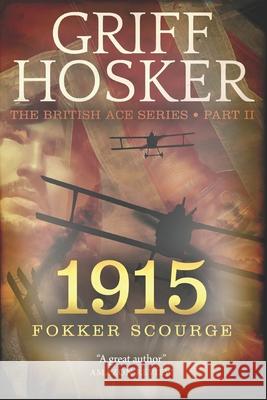 1915 Fokker Scourge MR Griff Hosker 9781974436132 Createspace Independent Publishing Platform