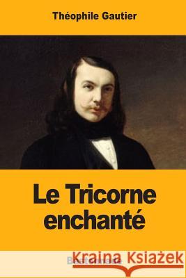 Le Tricorne enchanté Gautier, Theophile 9781974436316 Createspace Independent Publishing Platform