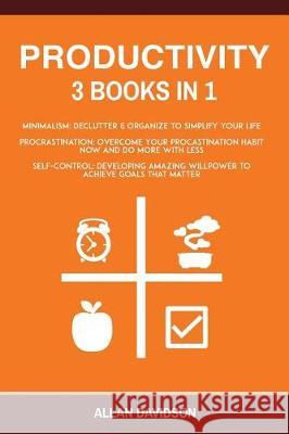 Productivity: 3 Books in 1: Minimalism + Procrastination + Self Control Allan Davidson 9781974437146 Createspace Independent Publishing Platform