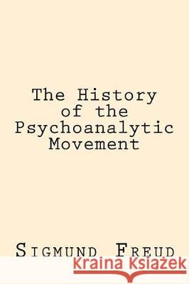 The History of the Psychoanalytic Movement Sigmund Freud 9781974437351