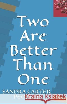 Two Are Better Than One: Second Edition Sandra Carter Peoples 9781974437443