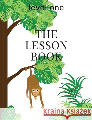 The Lesson Book: Level One Sherry K. Hayes 9781974440054 Createspace Independent Publishing Platform