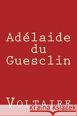Adelaide du Guesclin Voltaire 9781974441112
