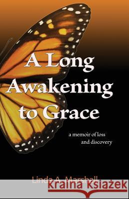 A Long Awakening to Grace Linda a. Marshall 9781974442621