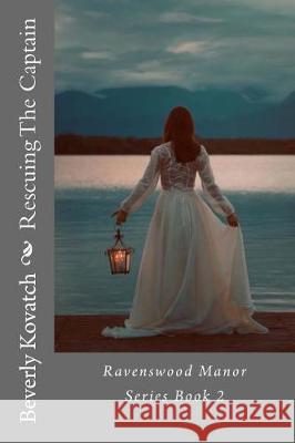 Rescuing The Captain Kovatch, Beverly 9781974445585 Createspace Independent Publishing Platform