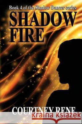 Shadow Fire Courtney Rene 9781974447107 Createspace Independent Publishing Platform